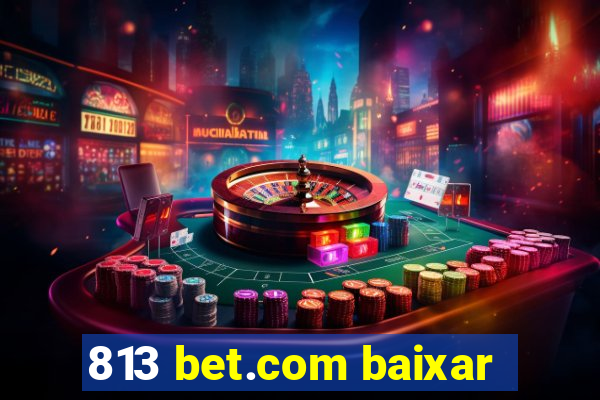 813 bet.com baixar